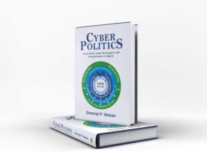 Thoughts on Cyberpolitics and the Re-engineering of Political Communication in Africa by Omoniyi Ibietan