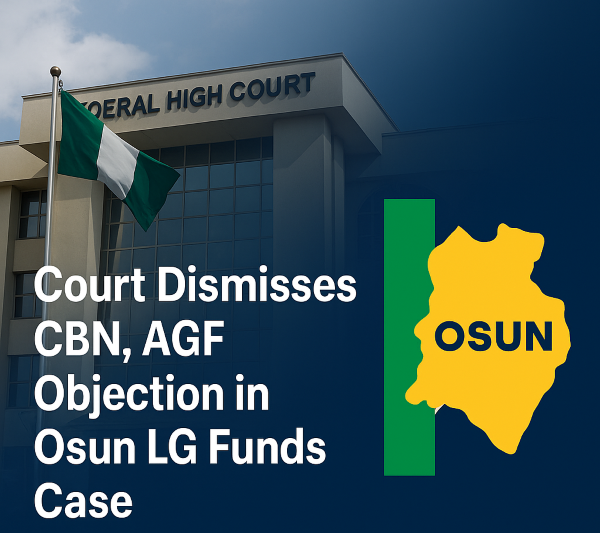 Court Dismisses CBN, AGF Objection in Osun LG Funds Case